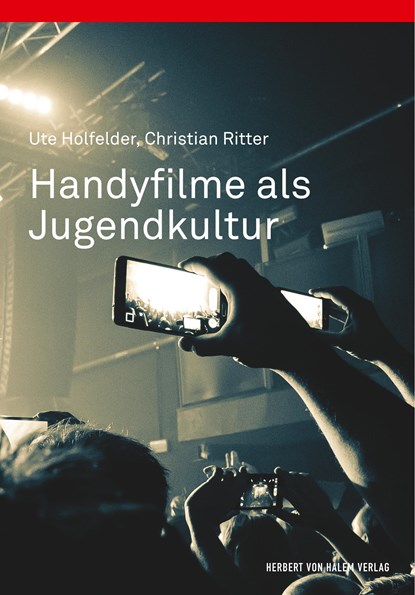 Handyfilme als Jugendkultur, Ute Holfelder ;  Christian Ritter - Paperback - 9783744509428