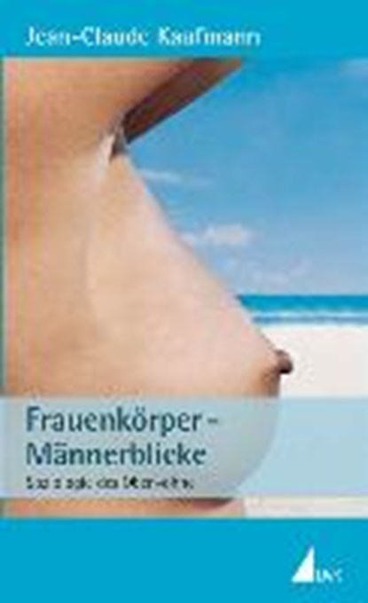 Frauenkörper - Männerblicke, KAUFMANN,  Jean-Claude - Paperback - 9783744516266