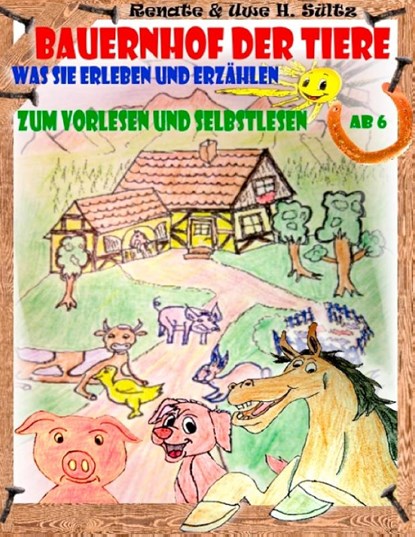 Bauernhof der Tiere - was sie erleben und erzahlen, Renate Sultz ; Uwe H Sultz - Paperback - 9783744817363