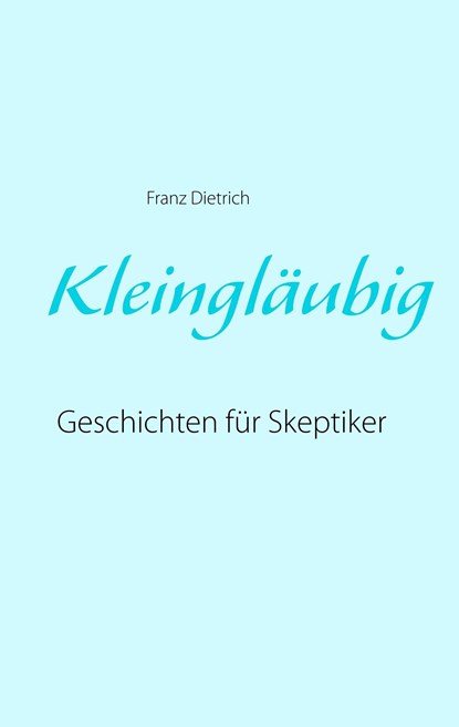 Kleingläubig, Franz Dietrich - Paperback - 9783744889414