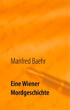 Eine Wiener Mordgeschichte | Manfred Baehr | 