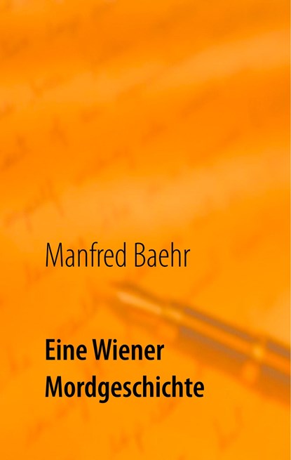 Eine Wiener Mordgeschichte, Manfred Baehr - Gebonden - 9783744890205