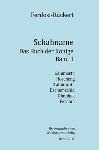 Schahname - Das Buch der Könige, Band 1, Friedrich Rückert - Ebook - 9783745010190