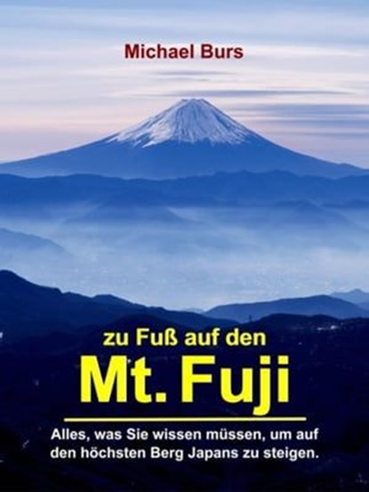 Zu Fuß auf den Mt. Fuji, Michael Burs - Ebook - 9783745034226
