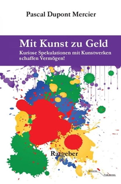 Mit Kunst zu Geld, Pascal Dupont Mercier - Ebook - 9783745063455