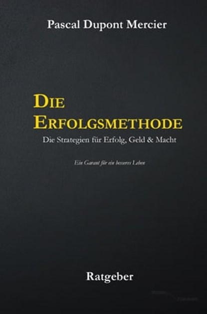 Die Erfolgsmethode, Pascal Dupont Mercier - Ebook - 9783745065916