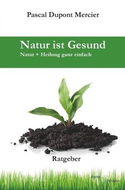 Natur ist Gesund, Pascal Dupont Mercier - Ebook - 9783745068382