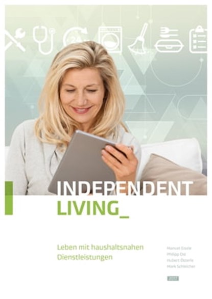 Independent Living, Mark Schleicher ; Hubert Österle ; Philipp Osl ; Manuel Eisele - Ebook - 9783745074536