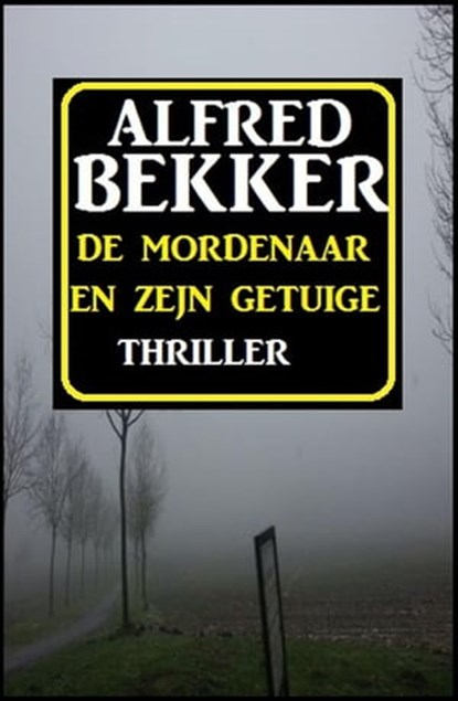 De mordenaar en zejn getuige, Alfred Bekker - Ebook - 9783745210200