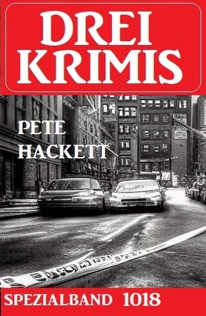 Drei Krimis Spezialband 1018, Pete Hackett - Ebook - 9783745225266