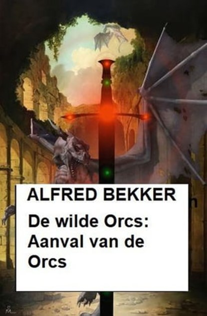De wilde Orcs: Aanval van de Orcs, Alfred Bekker - Ebook - 9783745226157
