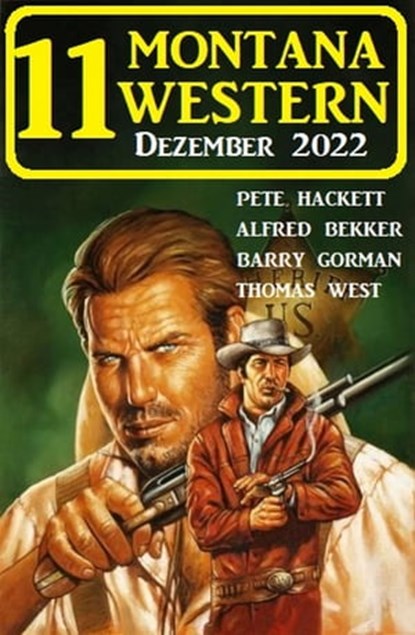 11 Montana Western Dezember 2022, Pete Hackett ; Alfred Bekker ; Barry Gorman ; Thomas West - Ebook - 9783745226409