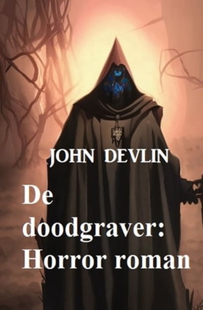 De doodgraver: Horror roman, John Devlin - Ebook - 9783745226775