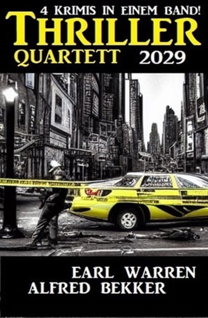 Thriller Quartett 2029 - 4 Krimis in einem Band, Alfred Bekker ; Earl Warren - Ebook - 9783745227260
