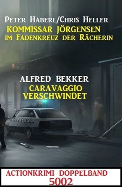 Actionkrimi Doppelband 5002, Alfred Bekker ; Peter Haberl ; Chris Heller - Ebook - 9783745227635