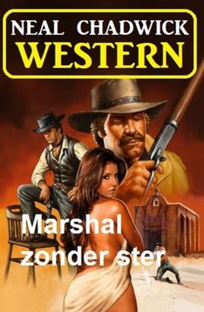 Marshal zonder ster: Western, Neal Chadwick - Ebook - 9783745227680