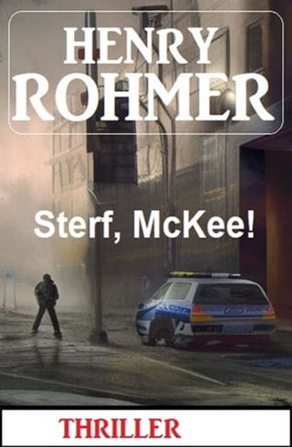 Sterf, McKee! Thriller, Henry Rohmer - Ebook - 9783745227758