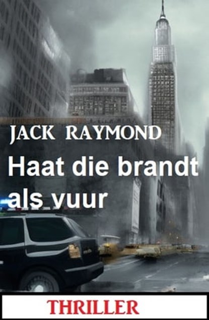Haat die brandt als vuur: Thriller, Jack Raymond - Ebook - 9783745227888