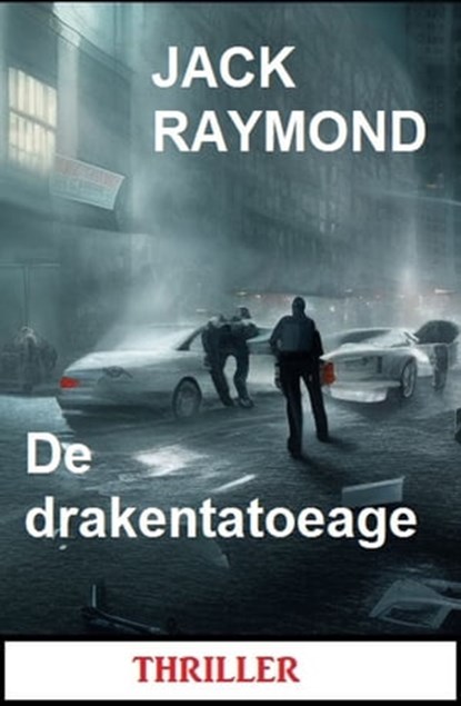 De drakentatoeage: Thriller, Jack Raymond - Ebook - 9783745228915