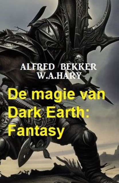 De magie van Dark Earth: Fantasy, Alfred Bekker ; W. A. Hary - Ebook - 9783745228977