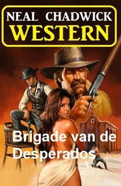 Brigade van de Desperados: Western, Neal Chadwick - Ebook - 9783745229189