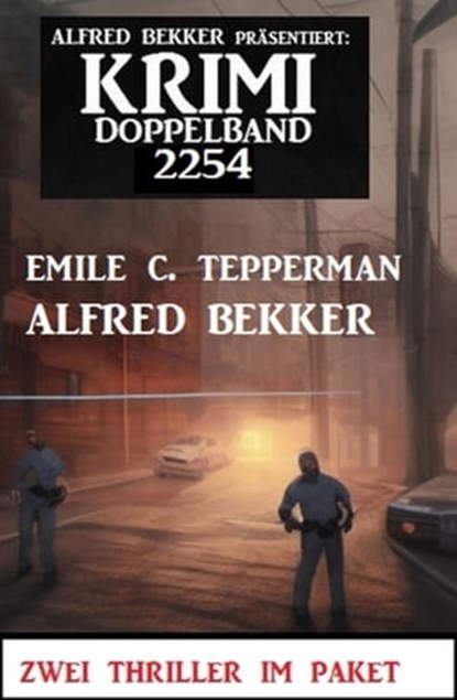 Krimi Doppelband 2254, Alfred Bekker ; Emile C. Tepperman - Ebook - 9783745229929