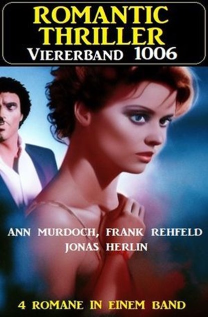 Romantic Thriller Viererband 4006, Jonas Herlin ; Frank Rehfeld ; Ann Murdoch - Ebook - 9783745230628