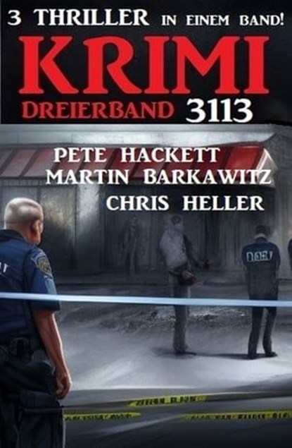 Krimi Dreierband 3113, Chris Heller ; Martin Barkawitz ; Pete Hackett - Ebook - 9783745230840