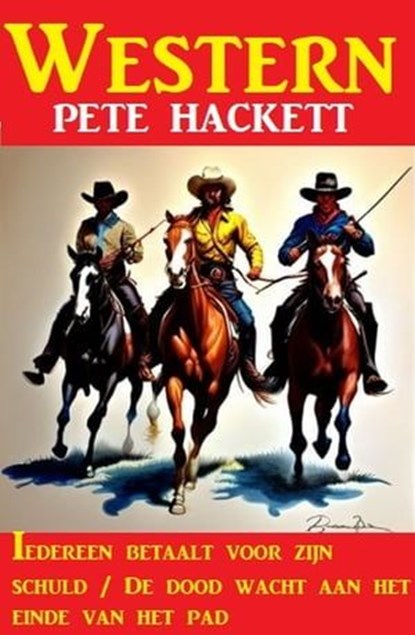 Iedereen betaalt voor zijn schuld / De dood wacht aan het einde van het pad: Western, Pete Hackett - Ebook - 9783745231731