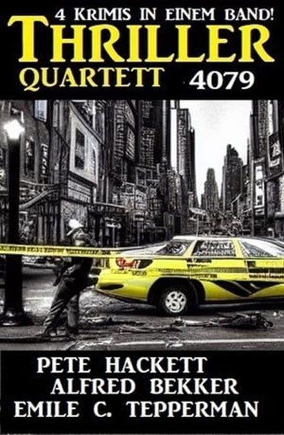 Thriller Quartett 4079, Alfred Bekker ; Pete Hackett ; Emile C. Tepperman - Ebook - 9783745232097