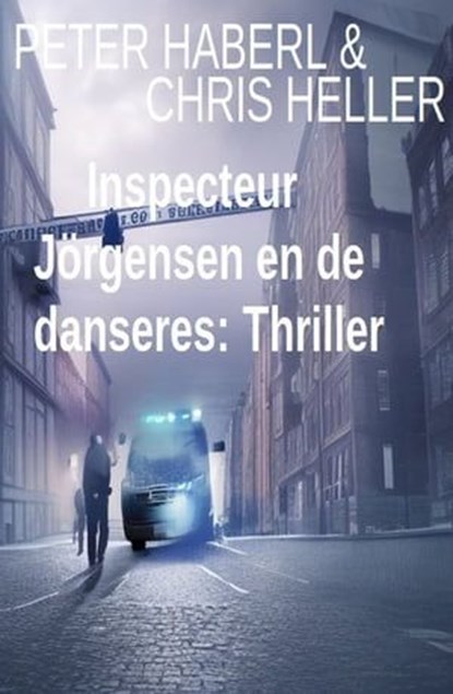 Inspecteur Jörgensen en de danseres: Thriller, Peter Haberl ; Chris Heller - Ebook - 9783745232783