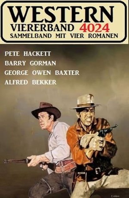 Western Viererband 4024, Alfred Bekker ; Pete Hackett ; Barry Gorman ; George Owen Baxter - Ebook - 9783745232912