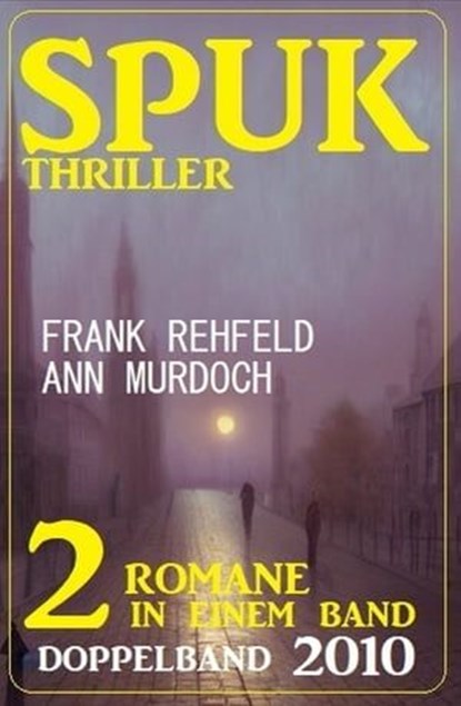 Spuk Thriller Doppelband 2010, Frank Rehfeld ; Ann Murdoch - Ebook - 9783745233018