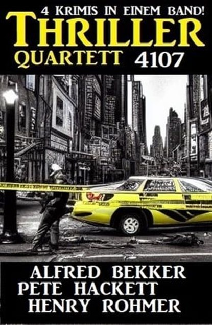 Thriller Quartett 4107, Alfred Bekker ; Pete Hackett ; Henry Rohmer - Ebook - 9783745233520