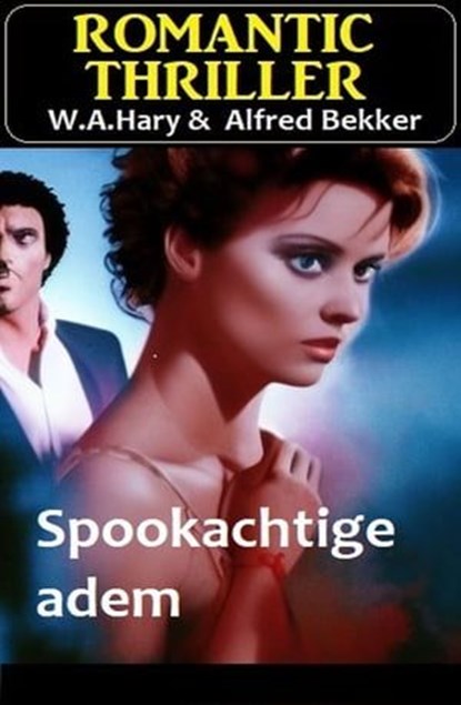 Spookachtige adem : Romantic Thriller, Alfred Bekker ; W. A. Hary - Ebook - 9783745233827