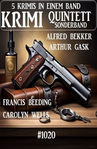 Krimi Quintett Sonderband 1020, Alfred Bekker ; Francis Beeding ; Arthur Gask ; Carolyn Wells - Ebook - 9783745233988