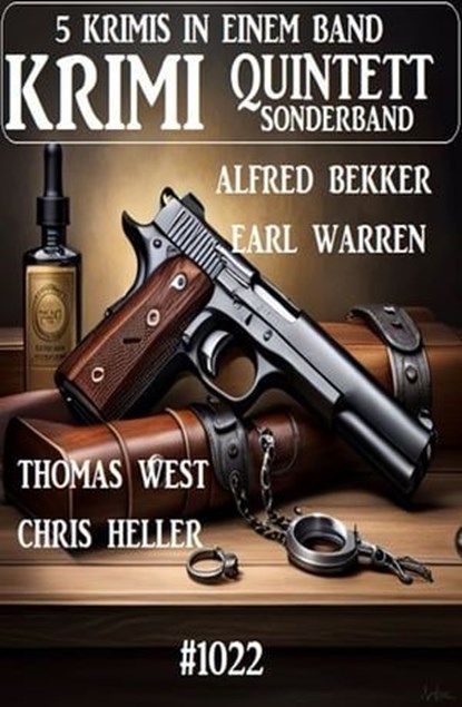 Krimi Quintett Sonderband 1022, Chris Heller ; Alfred Bekker ; Earl Warren ; Thomas West - Ebook - 9783745234121