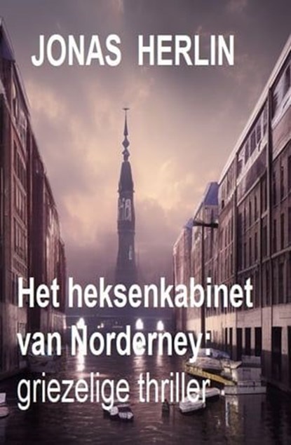 Het heksenkabinet van Norderney: griezelige thriller, Jonas Herlin - Ebook - 9783745234336