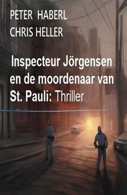Inspecteur Jörgensen en de moordenaar van St. Pauli: Thriller, Peter Haberl ; Chris Heller - Ebook - 9783745234756