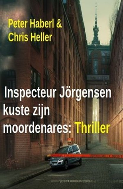 Inspecteur Jörgensen kuste zijn moordenares: Thriller, Peter Haberl ; Chris Heller - Ebook - 9783745235944