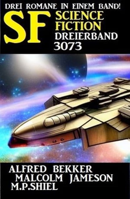 Science Fiction Dreierband 3073, Alfred Bekker ; M. P. Shiel ; Malcolm Jameson - Ebook - 9783745236057