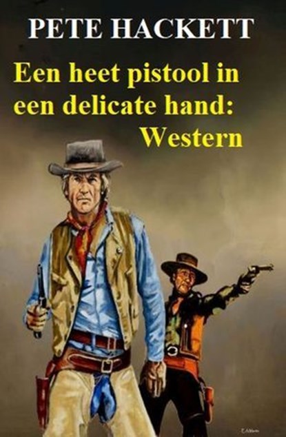 ​Een heet pistool in een delicate hand: Western, Pete Hackett - Ebook - 9783745236804