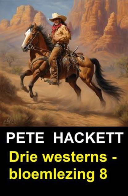 Drie westerns - bloemlezing 8, Pete Hackett - Ebook - 9783745236866