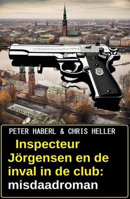 Inspecteur Jörgensen en de inval in de club: misdaadroman, Peter Haberl ; Chris Heller - Ebook - 9783745237153