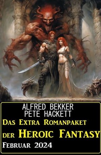 Das Extra Romanpaket der Heroic Fantasy Februar 2024, Alfred Bekker ; Pete Hackett - Ebook - 9783745237252