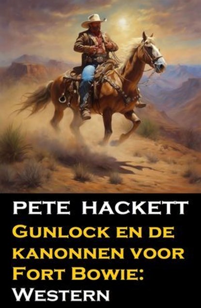 Gunlock en de kanonnen voor Fort Bowie: Western, Pete Hackett - Ebook - 9783745237764