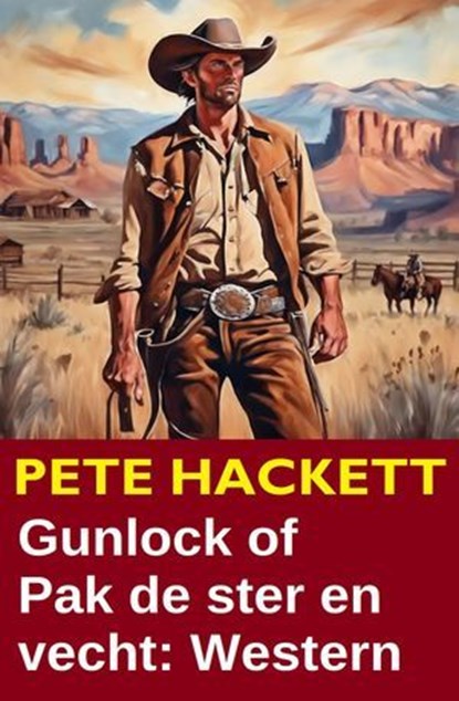 Gunlock of Pak de ster en vecht: Western, Pete Hackett - Ebook - 9783745237849