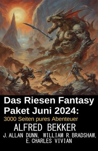 Das Riesen Fantasy Paket Juni 2024: 3000 Seiten pures Abenteuer, Alfred Bekker ; E. Charles Vivian ; J. Allan Dunn ; William R. Bradshaw - Ebook - 9783745238105