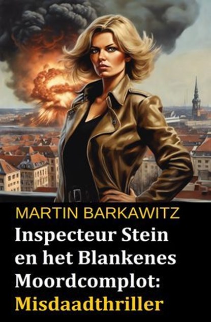 Inspecteur Stein en het Blankenes Moordcomplot: Misdaadthriller, Martin Barkawitz - Ebook - 9783745238839