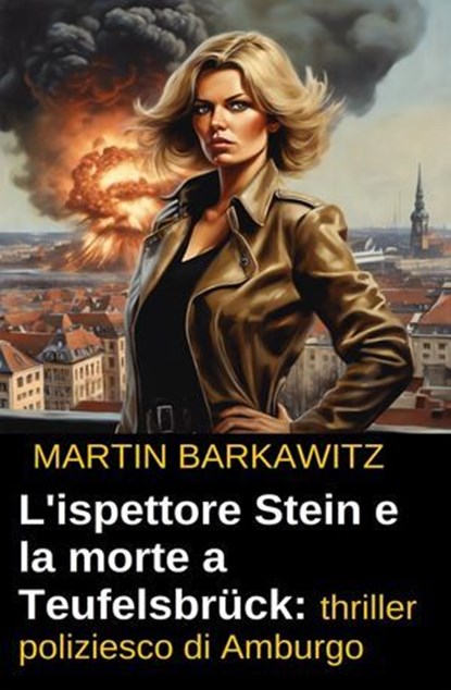 L'ispettore Stein e la morte a Teufelsbrück: thriller poliziesco di Amburgo, Martin Barkawitz - Ebook - 9783745238945